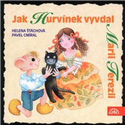 Audiokniha Jak Hurvínek vyvdal Marii Terezii - Helena Štáchová - Helena Štáchová