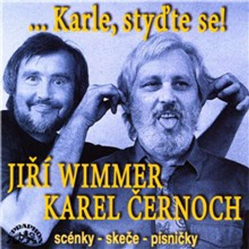 Audiokniha Karle, styďte se! Scénky, skeče, písničky - Jiří Wimmer - Karel Černoch