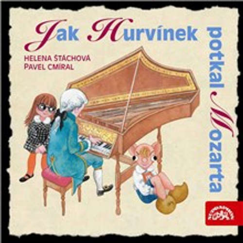 Audiokniha Jak Hurvínek potkal Mozarta - Helena Štáchová - Petr Pelzer Audiokniha Jak Hurvínek potkal Mozarta - Helena Štáchová - Petr Pelzer