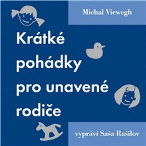 Audiokniha Krátké pohádky pro unavené rodiče - Michal Viewegh - Saša Rašilov Audiokniha Krátké pohádky pro unavené rodiče - Michal Viewegh - Saša Rašilov