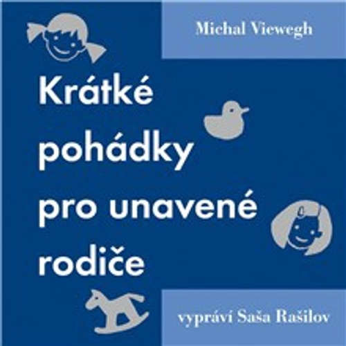 Audiokniha Krátké pohádky pro unavené rodiče - Michal Viewegh - Saša Rašilov