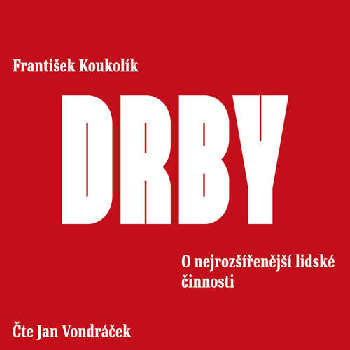 Audiokniha Drby. O nejrozšířenější lidské činnosti - František Koukolík - Jan Vondráček