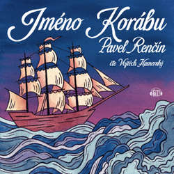Audiokniha Jméno korábu - Pavel Renčín - Vojtěch Hamerský