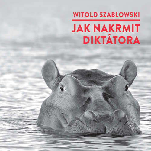 Audiokniha Jak nakrmit diktátora - Witold Szabłowski - Jiří Valůšek