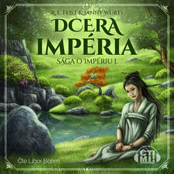 Audiokniha Dcera impéria - Raymond E. Feist - Libor Böhm