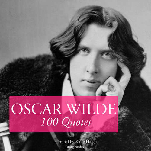 Audiobook 100 Quotes by Oscar Wilde (EN) - Oscar Wilde - Katie Haigh