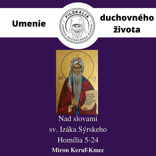Audiokniha Nad slovami sv. Izáka Sýrskeho - Homília 5 – 24 - Miron Keruľ-Kmec - Miron Keruľ-Kmec
