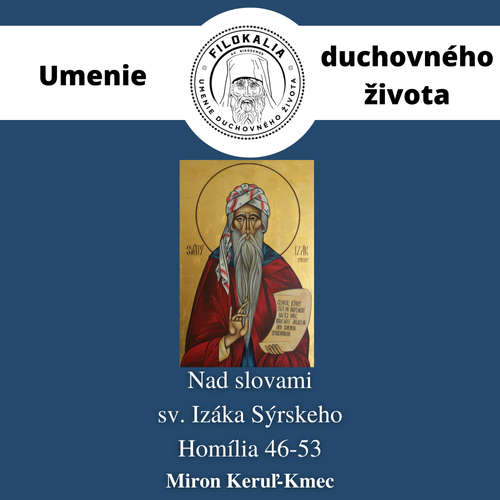 Audiokniha Nad slovami sv. Izáka Sýrskeho - Homília 46 – 53 - Miron Keruľ-Kmec - Miron Keruľ-Kmec