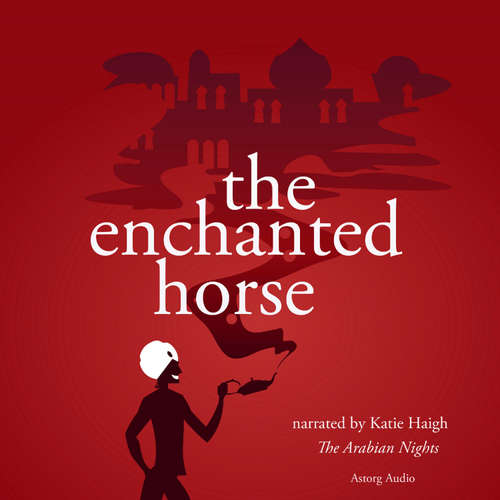Audiobook The Enchanted Horse, a 1001 Nights Fairy Tale (EN) - The Arabian Nights - Katie Haigh