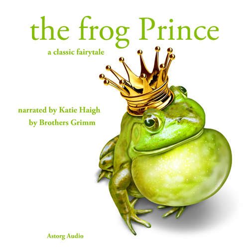 The Frog Prince, a Fairy Tale (EN) - Brothers Grimm