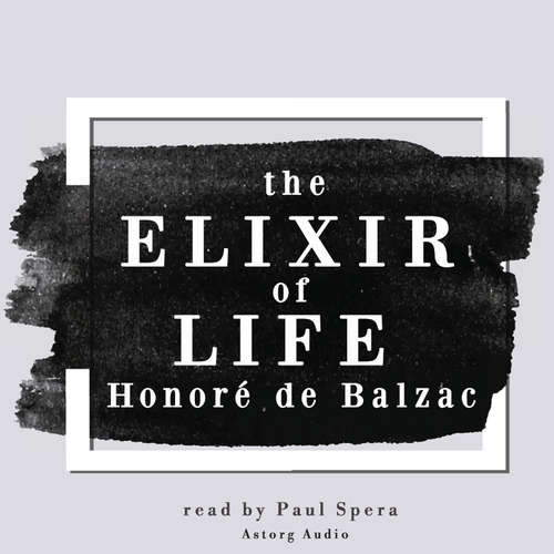 The Elixir of Life, a Short Story by Balzac (EN) - Honoré de Balzac