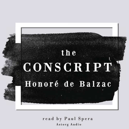 The Conscript, a Short Story by Honoré de Balzac (EN) - Honoré de Balzac