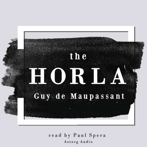Audiobook The Horla (EN) - Guy de Maupassant - Paul Spera