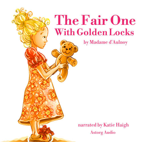 Audiobook The Fair One With Golden Locks (EN) - Madame d'Aulnoy - Katie Haigh