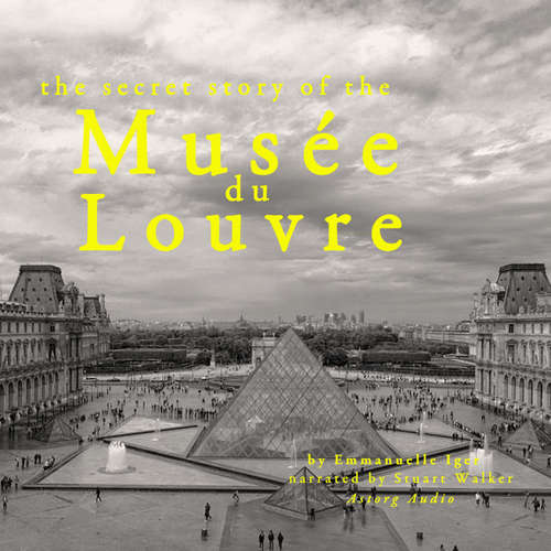 Audiobook The Secret Story of the Musee du Louvre (EN) - Emmanuelle Iger - Stuart Walker
