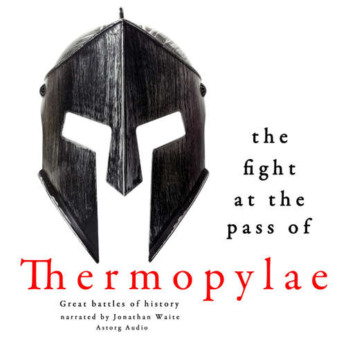 Audiobook The Fight at the Pass of Thermopylae: Great Battles of History (EN) - J. M. Gardner - Jonathan Waite