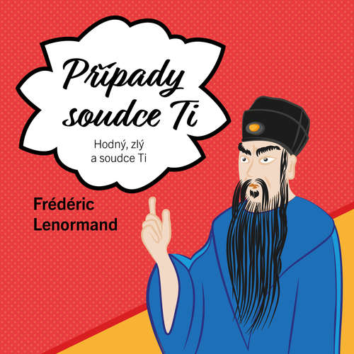 Audiokniha Hodný, zlý a soudce Ti - Frédéric Lenormand - Václav Knop
