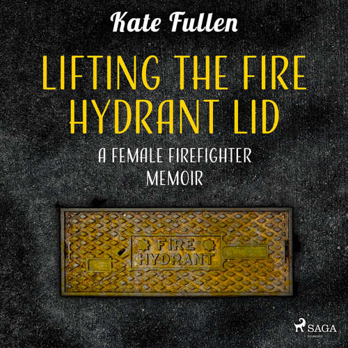 Audiobook Lifting the Fire Hydrant Lid: a Female Firefighter Memoir (EN) - Kate Fullen - Colleen Prendergast
