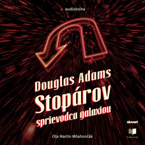 Audiokniha Stopárov sprievodca galaxiou - Douglas Adams - Martin Mňahončák