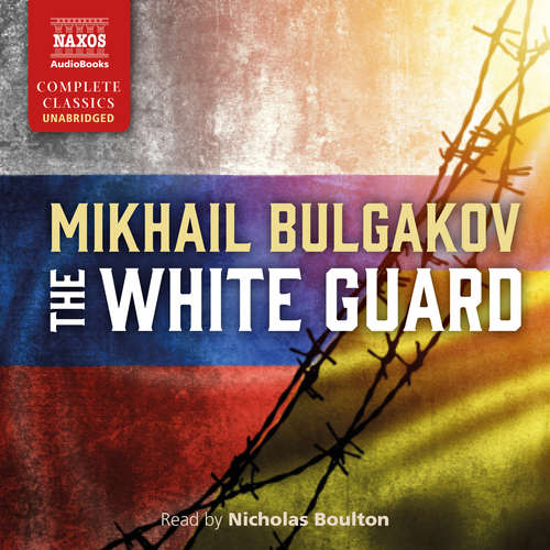 Audiobook The White Guard (EN) - Michail Bulgakov - Nicholas Boulton