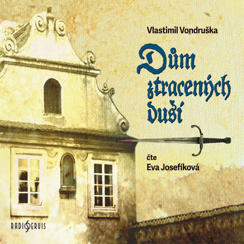 Audiokniha Dům ztracených duší - Vlastimil Vondruška - Eva Josefíková
