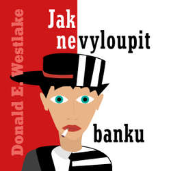 Audiokniha Jak nevyloupit banku - Donald E. Westlake - Kamil Halbich