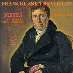 Audiokniha Francouzská revoluce - Sieyes. Ten, který všechny přežil - Vladimír Vokál - Vladimír Vokál