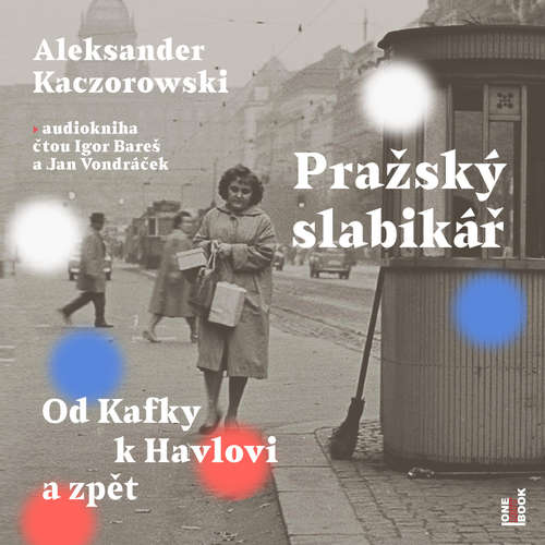 Audiokniha Pražský slabikář: Od Kafky k Havlovi a zpět - Aleksander Kaczorowski - Igor Bareš