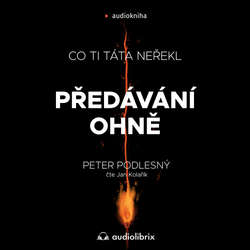 Audiokniha Předávání ohně - Peter Podlesný - Jan Kolařík