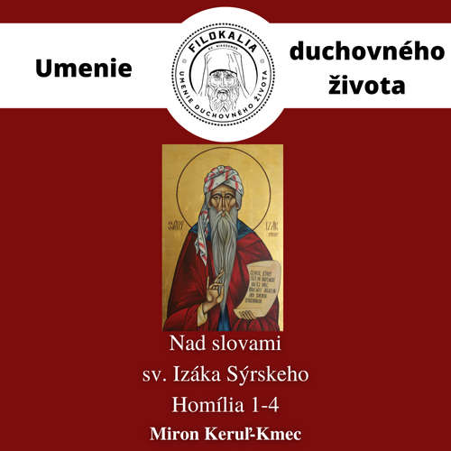 Audiokniha Nad slovami sv. Izáka Sýrskeho - Homília 1 – 4 - Miron Keruľ-Kmec - Miron Keruľ-Kmec