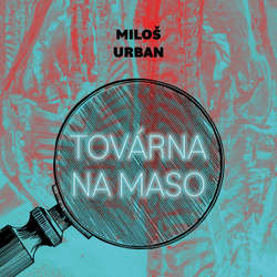 Audiokniha Továrna na maso - Miloš Urban - Jan Kolařík