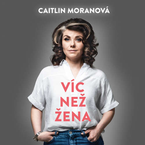 Audiokniha Víc než žena - Caitlin Moranová - Marie Štípková