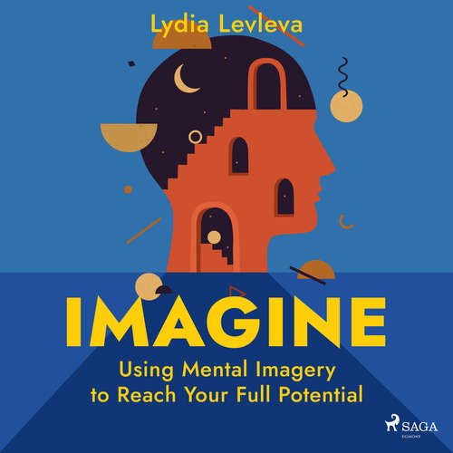 Audiobook Imagine: Using Mental Imagery to Reach Your Full Potential (EN) - Lydia Ievleva - Patricia Rodriguez