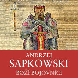 Audiokniha Boží bojovníci - Andrzej Sapkowski - Ernesto Čekan