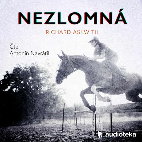 Audiokniha Nezlomná - Richard Askwith - Antonín Navrátil