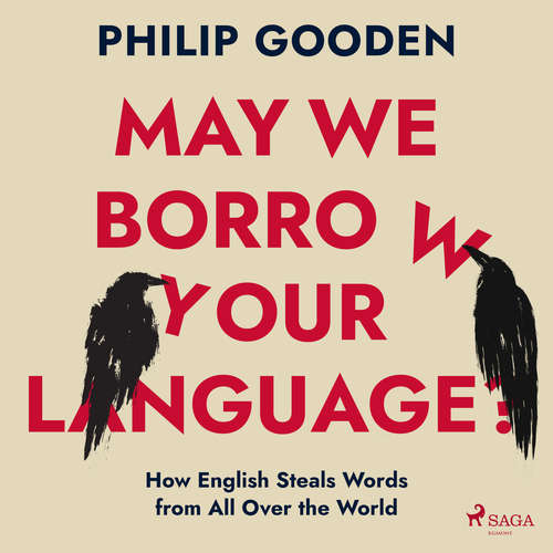 Audiobook May We Borrow Your Language?: How English Steals Words from All Over the World (EN) - Philip Gooden - Richard Littledale