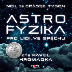 Audiokniha Astrofyzika pro lidi ve spěchu - Neil deGrasse Tyson - Pavel Hromádka