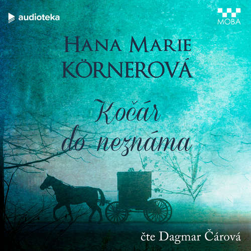 Audiokniha Kočár do neznáma - Hana Marie Körnerová - Dagmar Čárová