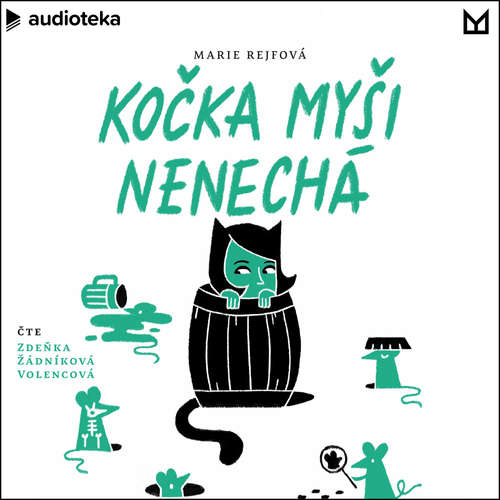 Audiokniha Kočka myši nenechá - Marie Rejfová - Zdeňka Žádníková Volencová