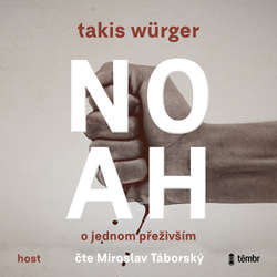 Audiokniha Noah - O jednom přeživším - Takis Würger - Miroslav Táborský