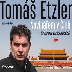 Audiokniha Novinářem v Číně - Tomáš Etzler - Tomáš Etzler
