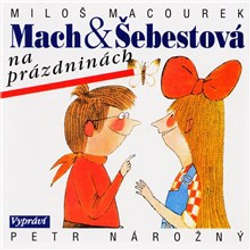 Audiokniha Mach a Šebestová na prázdninách - Miloš Macourek - Petr Nárožný