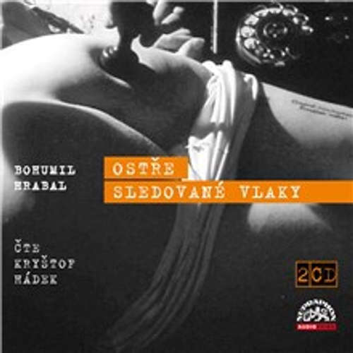 Audiokniha Ostře sledované vlaky - Bohumil Hrabal - Kryštof Hádek Audiokniha Ostře sledované vlaky - Bohumil Hrabal - Kryštof Hádek