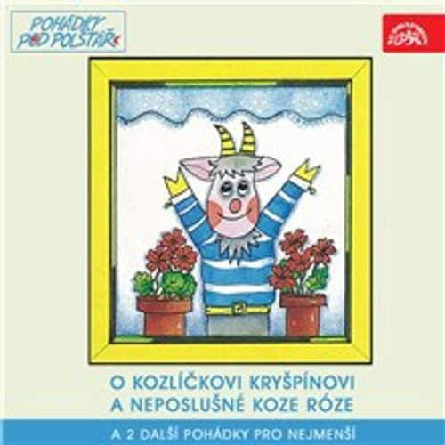 Audiokniha O kozlíčkovi Kryšpínovi a neposlušné koze Róze a 2 další pohádky pro nejmenší - František Nepil - Bořivoj Navrátil Audiokniha O kozlíčkovi Kryšpínovi a neposlušné koze Róze a 2 další pohádky pro nejmenší - František Nepil - Bořivoj Navrátil