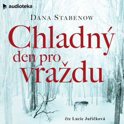 Audiokniha Chladný den pro vraždu - Dana Stabenow - Lucie Juřičková