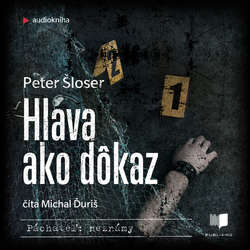 Audiokniha Hlava ako dôkaz - Peter Šloser - Michal Ďuriš