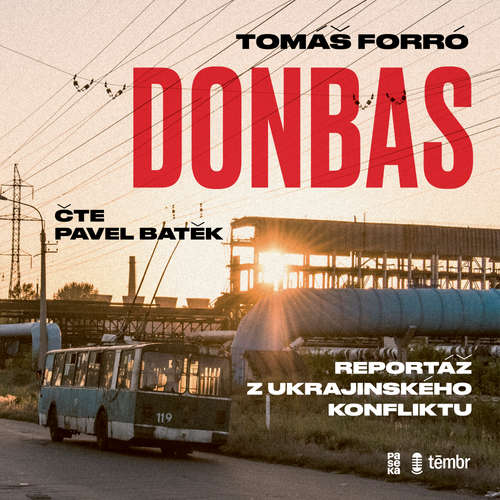 Audiokniha Donbas: Reportáž z ukrajinského konfliktu - Tomáš Forró - Pavel Batěk