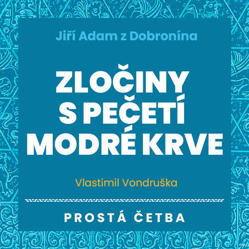 Audiokniha Jiří Adam z Dobronína – Zločiny s pečetí modré krve - Vlastimil Vondruška - Jan Hyhlík