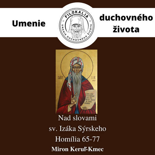 Audiokniha Nad slovami sv. Izáka Sýrskeho - Homília 65 – 77 - Miron Keruľ-Kmec - Miron Keruľ-Kmec