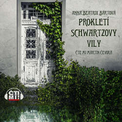 Audiokniha Prokletí Schwartzovy vily - Anna Beatrix Bártová - Martin Čevora